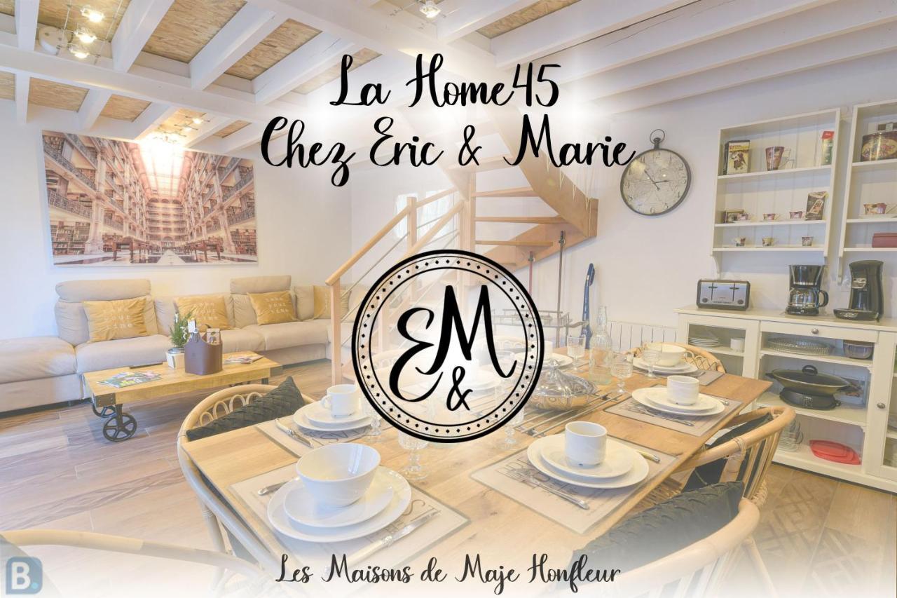 Chez Eric&Marie - La Home45 Honfleur Exterior foto